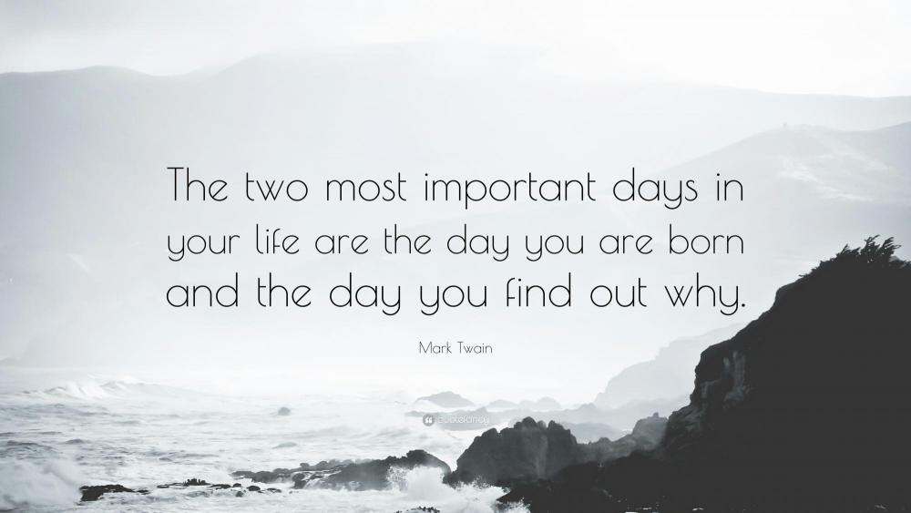 21941-Mark-Twain-Quote-The-two-most-important-days-in-your-life-are-the.jpg