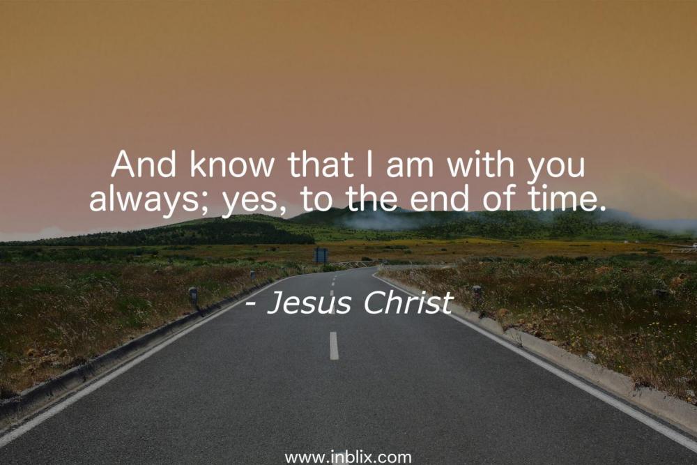 know-that-i-am-with-you-always-yes-to-end-fo-time-jesus-christ.jpg