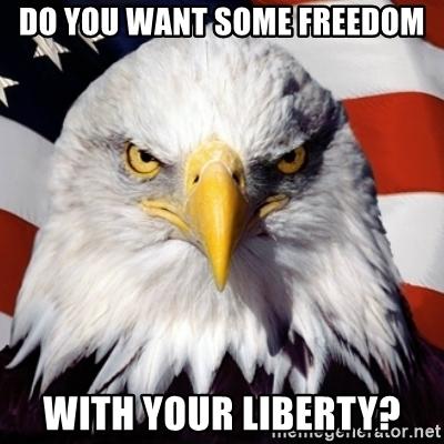 do-you-want-some-freedom-with-your-liberty.jpg