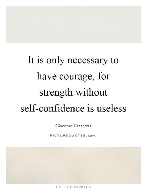 it-is-only-necessary-to-have-courage-for-strength-without-self-confidence-is-useless-quote-1.jpg